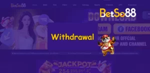 Withdrawal BetSo88 - Easy Steps to Withdraw Your Winnings