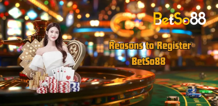 Reasons to Register BetSo88 to play Online betting