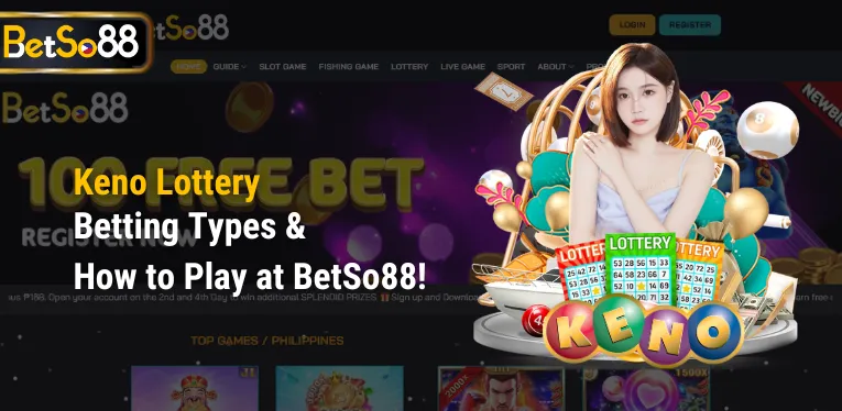 Keno Lottery – Betting Types & How to Play at BetSo88!